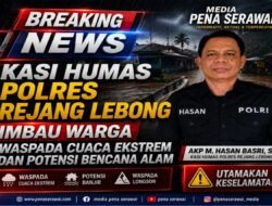 Kasi Humas Polres Rejang Lebong Imbau Warga Waspada Cuaca Ekstrem dan Potensi Bencana Alam