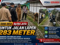 Dana Desa Rp194 Juta untuk Jalan Lapen 283 Meter, Pemdes Air Meles Atas Perkuat Akses Pertanian Warga