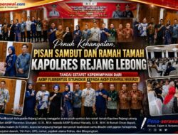 Penuh Kehangatan, Pisah Sambut dan Ramah Tamah Kapolres Rejang Lebong Tandai Estafet Kepemimpinan dari AKBP Florentus Situngkir kepada AKBP Syahrul Hariady