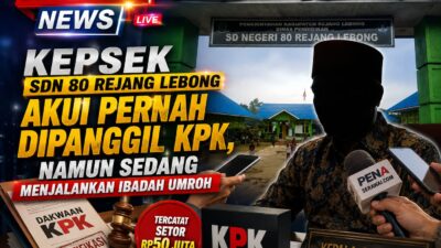 Kepsek SDN 80 Rejang Lebong Akui Pernah Dipanggil KPK, Namun Sedang Menjalankan Ibadah Umroh