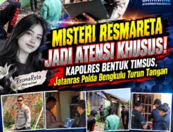 MISTERI RESMARETA JADI ATENSI KHUSUS! Kapolres Bentuk TIMSUS, Jatanras Polda Bengkulu Turun Tangan